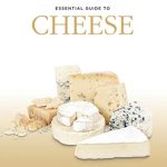 Essential Guide To Cheese